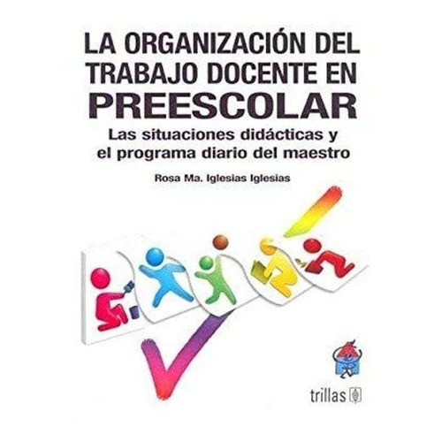 La Organización Del Trabajo Docente En Preescolar Trillas