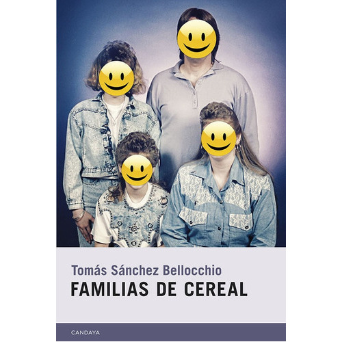 Familias De Cereal, De Tomas Sanchez Bellocchio. Editorial Candaya, Edición 1 En Español