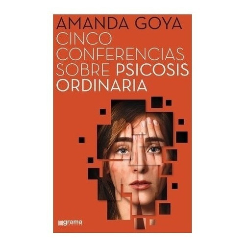 Cinco Conferencias Sobre Psicosis Ordinaria Amanda Goya (gr), De Amanda Goya. Editorial Grama Ediciones, Tapa Blanda En Español, 2017