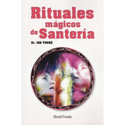 Rituales Mágicos De Santería, De Dr. Job Touré. Editorial Booktrade En Español