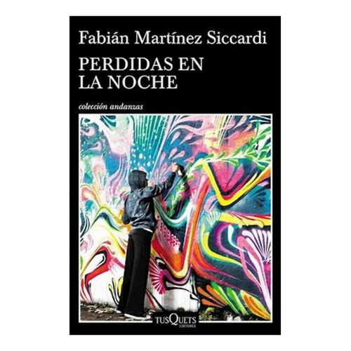 Perdidas En La Noche, De Fabian Martinez Siccardi. Editorial Tusquets, Tapa Blanda En Español, 2017