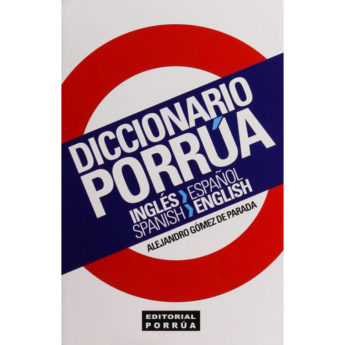 Diccionario Porrúa Inglés-español · Spanish-English: No, de Gómez De Parada, Alejandro., vol. 1. Editorial Porrua, tapa pasta blanda, edición 22 en español, 2020