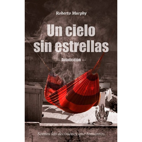 Un Cielo Sin Estrellas - Roberto Murphy, De Roberto Murphy. Editorial Autores Editores En Español