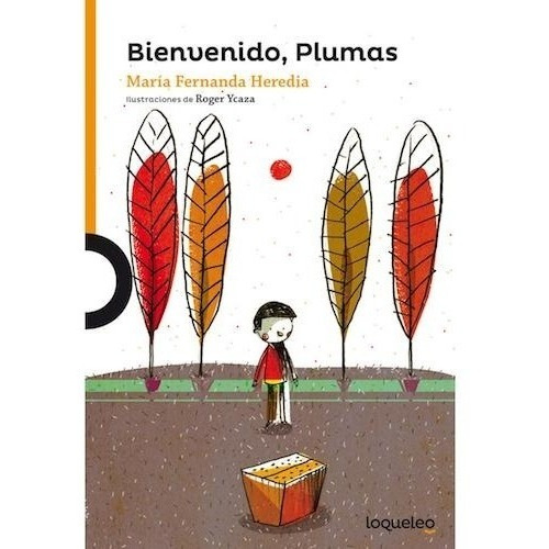 Bienvenido Plumas - Loqueleo Naranja, de HEREDIA, MARIA FERNANDA. Editorial SANTILLANA, tapa blanda en español, 2017