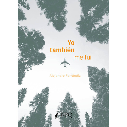 Yo Tambien Me Fui, De Alejandro Ferrandiz Gallo. Editorial Npq Editores, Tapa Blanda En Español