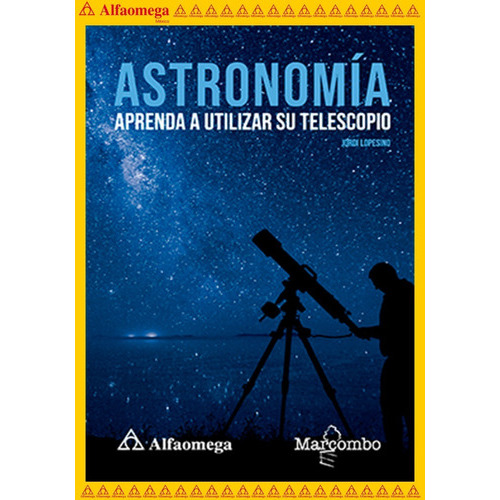 Astronomía - Aprenda A Utilizar Su Telescopio, De Lopesino, Jordi. Editorial Alfaomega Grupo Editor, Tapa Blanda, Edición 1 En Español, 2020