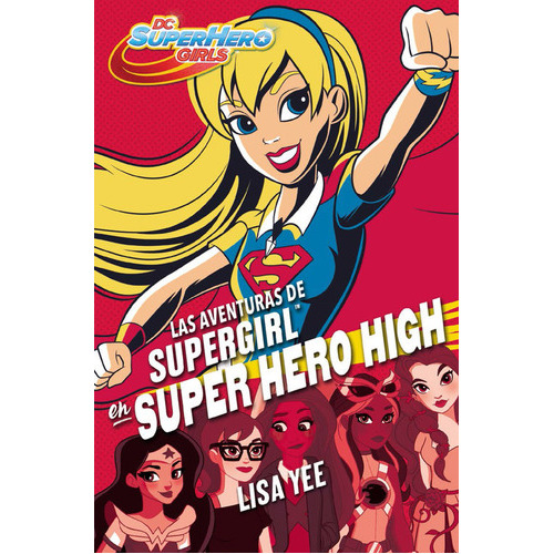 Las Aventuras De Supergirl En Super Hero High (dc Super Hero Girls 2), De Yee, Lisa. Editorial Montena, Tapa Blanda En Español