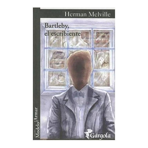 Bartleby El Escribiente, De Herman Melville. Editorial Gargola, Tapa Blanda En Español