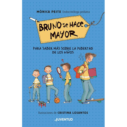 Bruno Se Hace Mayor: Para Saber Más Sobre La Pubertad De Los Niños, De Cristina Losantos / Monica Peitx. Juventud Editorial, Tapa Dura En Español, 2023