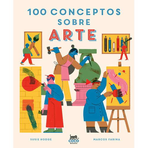 100 Conceptos Sobre Arte, De Hodge, Susie. Editorial Coco Books, S.l., Tapa Dura En Español