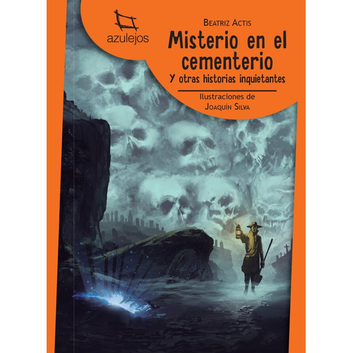 Misterio En El Cementerio Y Otras Historias Inquietantes - Azulejos Naranja, de ACTIS, BEATRIZ. Editorial Estrada, tapa blanda en español, 2018