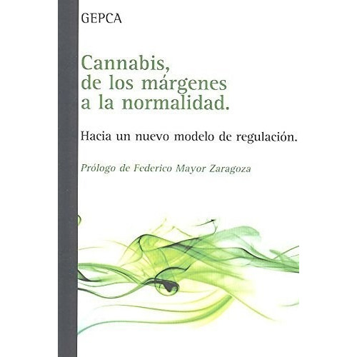 Cannabis, De Los Márgenes A La Normalidad, de Gepca. Editorial Bellaterra (W), tapa blanda en español
