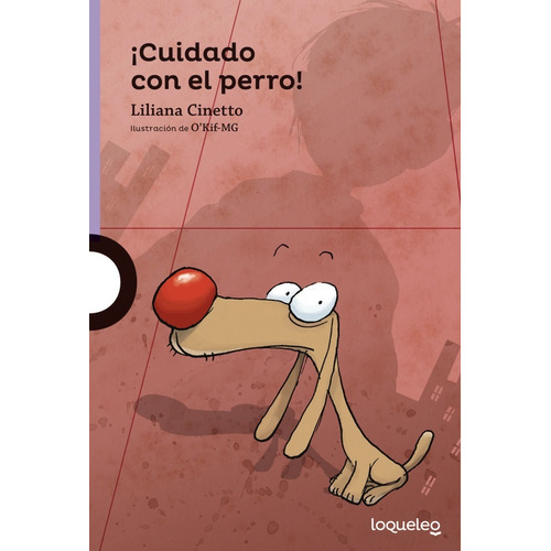 ¡ Cuidado Con El Perro ! - Liliana Cinetto - Edit. Loqueleo