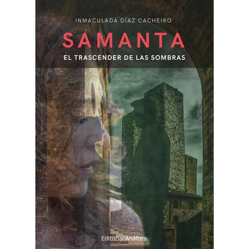 Samanta: El Trascender De Las Sombras, De Inmaculada Díaz Cacheiro. Editorial Anáfora, Tapa Blanda En Español, 2022