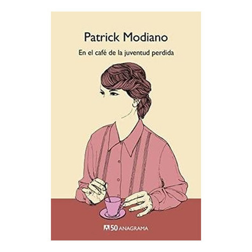 En El Café De La Juventud Perdida, De Patrick Modiano., Vol. No Aplica. Editorial Anagrama, Tapa Blanda En Español, 2019