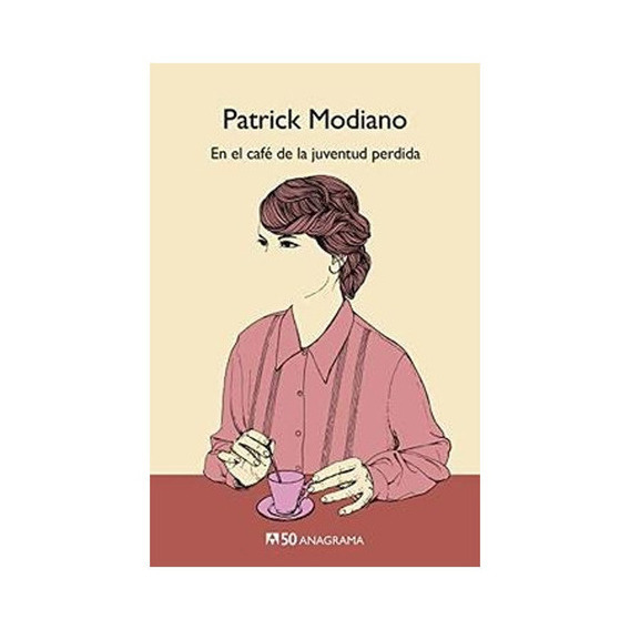 En El Café De La Juventud Perdida, De Patrick Modiano., Vol. No Aplica. Editorial Anagrama, Tapa Blanda En Español, 2019