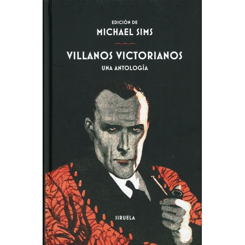 Villanos Victorianos. Una Antología: No, De Michael Sims. Serie No, Vol. No. Editorial Siruela, Tapa Dura, Edición No En Español, 1