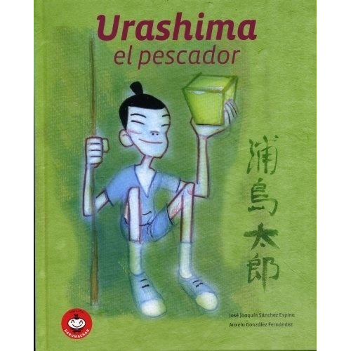 Urashima El Pescador - Jose Joaquin Sanchez Espina, de Jose Joaquin Sanchez Espina. Editorial satori en español