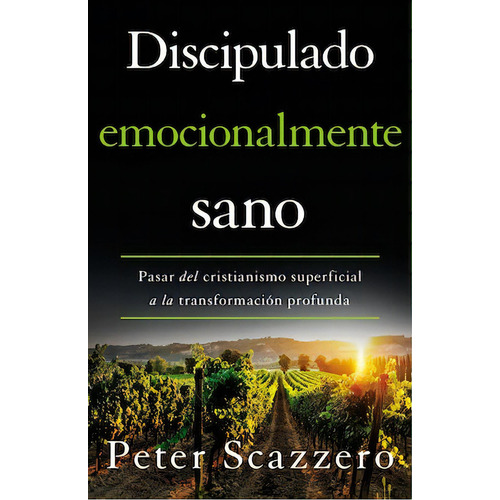 Discipulado emocionalmente sano, de Scazzero, Peter. Editorial Vida, tapa blanda en español, 2022