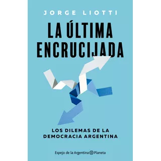 Libro La Última Encrucijada - Jorge Liotti - Editorial Planeta