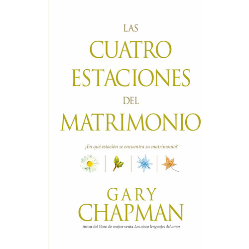Las Cuatro Estaciones Del Matrimonio, De Gary Chapman