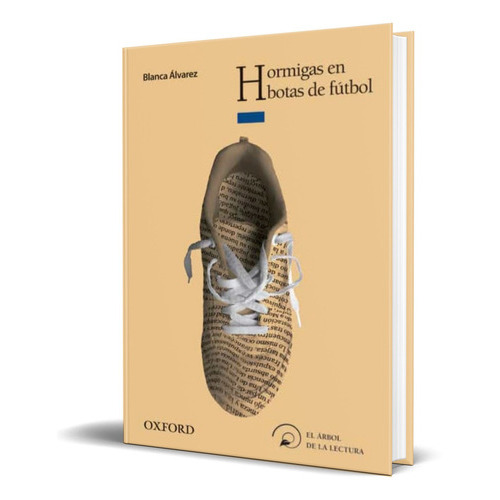 Hormigas En Botas De Futbol, De Blanca Alvarez. Editorial Oxford, Tapa Blanda En Español, 2012