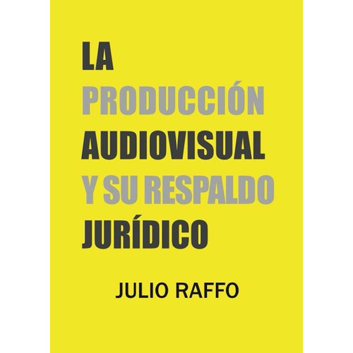La Produccion Audiovisual Y Su Respaldo Juridico - J. Raffo