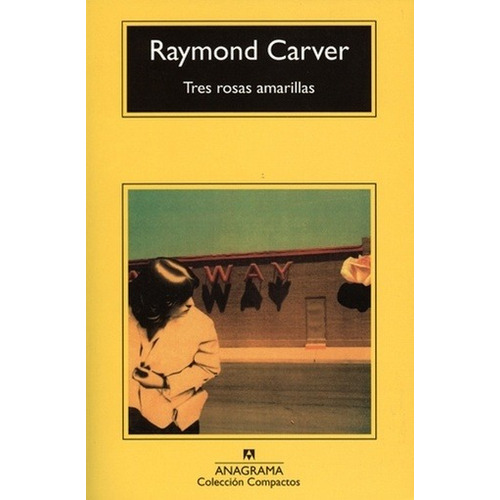 Tres Rosas Amarillas - Raymond Carver