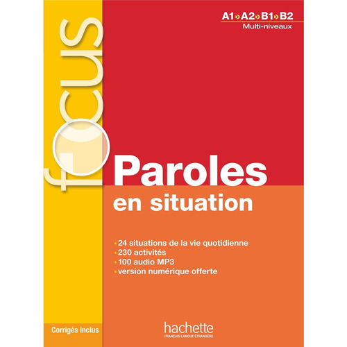 Focus : Paroles en situation + CD audio + corrigés + Parcours digital, de Laurens, Véronique. Editorial Hachette, tapa blanda en francés, 2015