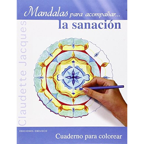 Mandalas Para Acompañar La Sanación.cuaderno Para Colorear