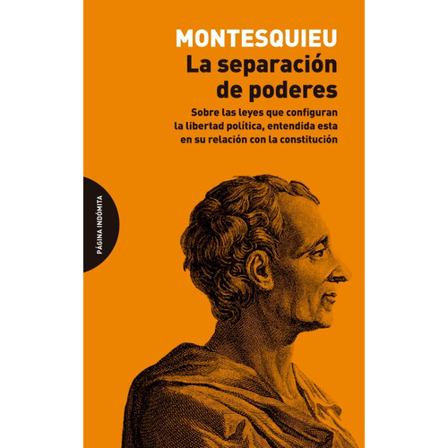 La Separacion De Los Poderes, De Montesquieu. Editorial Pagina Indomita, Tapa Blanda En Español, 2021
