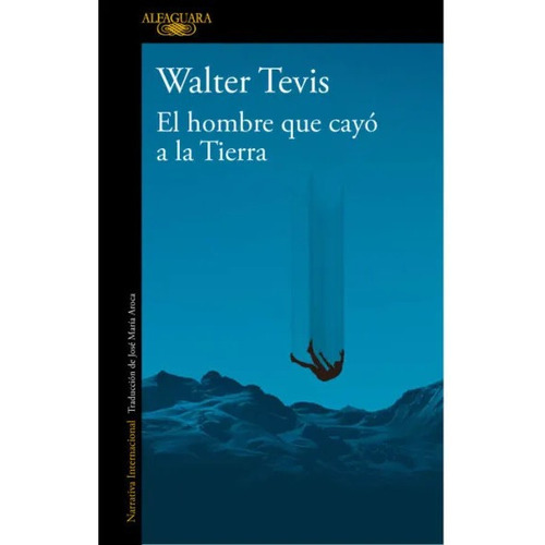 El hombre que cayó a la Tierra, de Walter Tevis., vol. 1.0. Editorial Alfaguara, tapa blanda, edición 1.0 en español, 2023