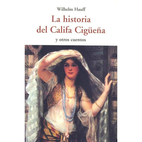 La Historia Del Califa Cigueña Y Otros Cuentos