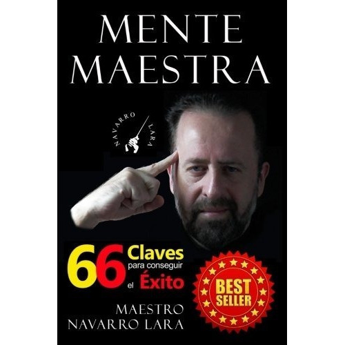 Mente Maestra: Las 66 Claves Para Conseguir El Éxito, De Francisco Navarro Lara. Editorial Createspace Independent Publishing Platform, Tapa Blanda En Español, 2017
