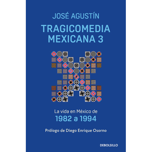 Tragicomedia Mexicana 3: La vida en México de 1982 a 1994, de Agustín, José. Serie Debolsillo Editorial Debolsillo, tapa blanda en español, 2022