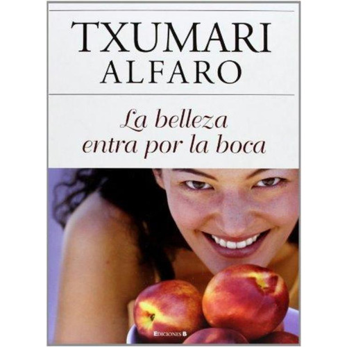 Belleza Entra Por La Boca, La, De Txumari, Alfaro. Editorial Edic.b, Tapa Tapa Blanda En Español