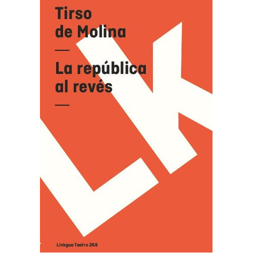 La República Al Revés, De Tirso De Molina. Editorial Linkgua Red Ediciones En Español