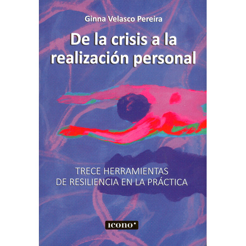 De la crisis a la realización personal, de Ginna Velasco Pereira. Serie 9585472884, vol. 1. Editorial Codice Producciones Limitada, tapa blanda, edición 2023 en español, 2023
