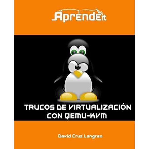 Trucos De Virtualizacion Con Qemu-kvm - Cruz..., De Cruz Langreo, David. Editorial Independently Published En Español