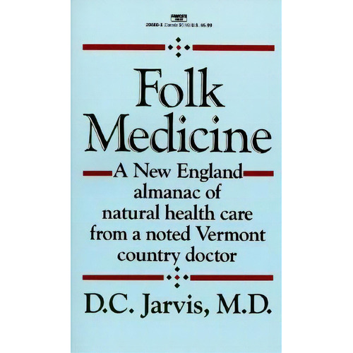 Folk Medicine : A New England Almanac Of Natural Health Car, De D.c. Jarvis. Editorial Random House Usa Inc En Inglés