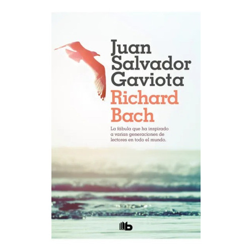 Juan Salvador Gaviota: La fabula que ha inspirado a varias generaciones de lectores en todo el mundo, de Richard Bach., vol. 1.0. Editorial B de Bolsillo, tapa blanda, edición 1.0 en español, 2023