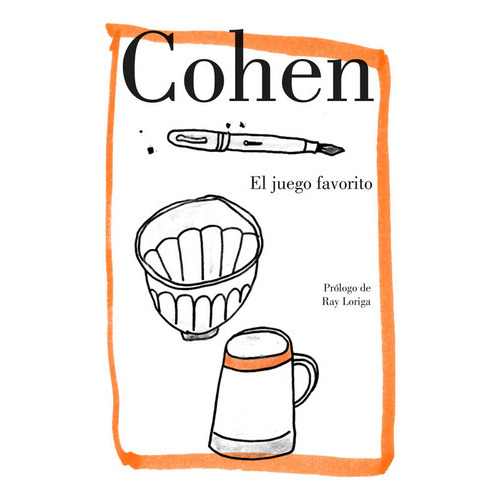 El Juego Favorito, De Cohen, Leonard. Editorial Lumen, Tapa Dura En Español