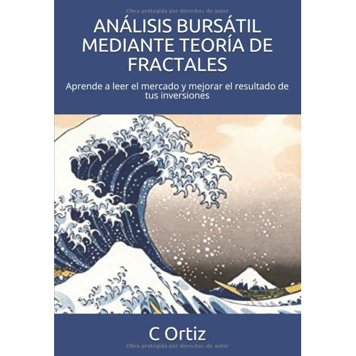 Análisis Bursátil Mediante Teoría De Fractales: Aprende A Leer El Mercado Y Mejorar El Resultado De Tus Inversiones (spanish Edition), De Ortiz, C. Editorial Oem, Tapa Blanda En Español