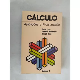 Livro: Cálculo: Aplicacões E Programacão / Volume I - Peter Lax