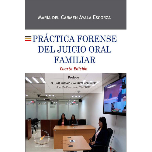 Práctica Forense Del Juicio Oral Familiar / 4 Ed., De Ayala Escorza, Maria Del Carmen., Vol. No. Editorial Flores Editor, Tapa Dura En Español, 2023