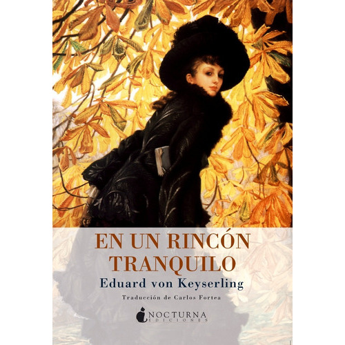 En Un Rincon Tranquilo, De Von Keyserling Eduard. Editorial Nocturna Ediciones, Tapa Blanda En Español, 2013