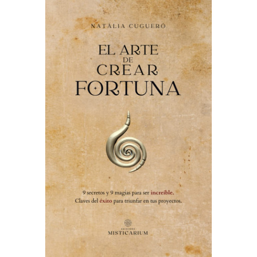 El Arte De Crear Fortuna, De Natàlia Cugueró-escofet. Editorial Edicions Misticarium, Tapa Blanda En Español