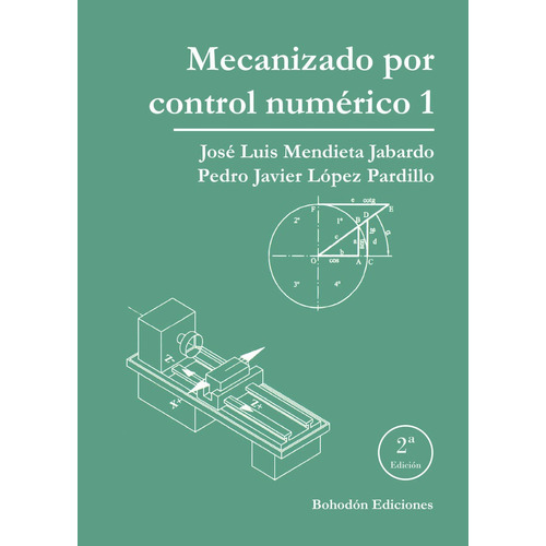 Mecanizado Por Control Numãâ©rico 1 (2ãâª Ed.), De Mendieta Jabardo, José Luis. Editorial Bohodon Ediciones S.l., Tapa Blanda En Español