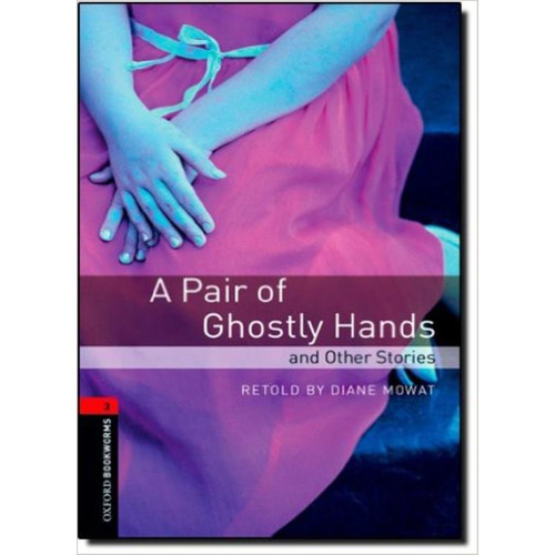 Pair Of Ghostly Hands & Other Stories Bkwl 3, De Mowat Diane. Editorial Oxford University Press, Tapa Blanda En Inglés, 2015