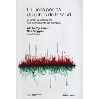 La Lucha Por Los Derechos De La Salud - Puede La Justicia Se